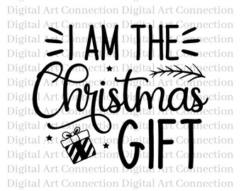 I Am The Christmas Gift SVG, Cricut Cut File (Digital Download)