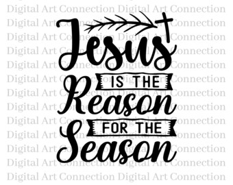 Jesus Is The Reason For The Season SVG, Christmas Cricut Cut File (Digital Download)