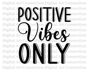 Positive Vibes Only (svg, png, eps, dxf, jpg) (Digital Download)