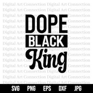 Dope Black King SVG, Black King SVG, Black Self-Love svg, Black Community svg, Black svg, African American svg, King svg, Cricut Cut File