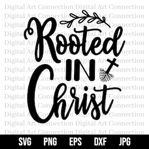 Rooted in Christ SVG, Christian svg, Faith svg, Faith-Based svg, Bible Verse svg, Scripture svg, Inspirational svg, Cricut Cut File