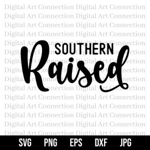 Southern Raised SVG, Raised Southern SVG, Southern svg, From The South svg, Southside svg, Southerner svg, Cricut Cut File