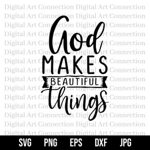 May include: Black and white text graphic design with the text "God makes beautiful things".