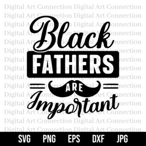 I padri neri sono importanti SVG, Black Fathers SVG, Black Self-Love svg, African American svg, Black svg, Fathers svg, Cricut Cut File