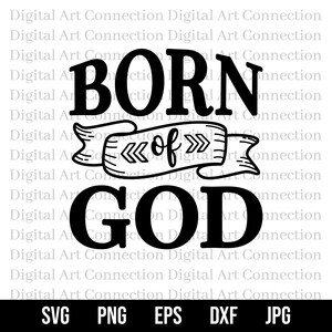Narodzony z Boga SVG, Stworzony przez Boga SVG, Bóg SVG, Narodzony z Boga SVG, Wiara SVG, Chrześcijański SVG, Wiara Oparty SVG, Religijny SVG, Plik Cricut Cut