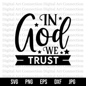 In God We Trust SVG, God We Trust SVG, God svg, Patriotic svg, American svg, Independence Day svg, Veterans Day svg, Cricut Cut File