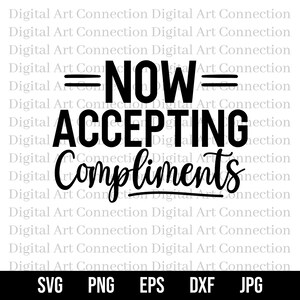 Nu accepteren van complimenten SVG, accepteren van complimenten SVG, complimenten SVG, complimenteren SVG, sarcastische SVG, grappige SVG, Cricut cut-bestand