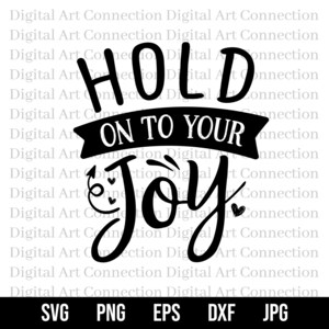 Hold On To Your Joy SVG, Hold On To Joy SVG, Joy svg, Season of Joy svg, Joy Season svg, Inspirational svg, Cricut Cut File