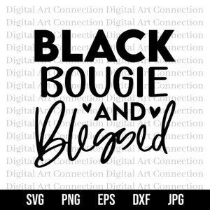 Black Bougie and Blessed SVG, Bougie Black and Blessed SVG, African American svg, Bougie svg, Blessed svg, Black svg, Cricut Cut File