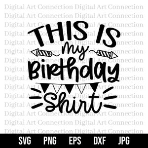 This Is My Birthday Shirt SVG, My Birthday Shirt SVG, Birthday Shirt svg, Birthdays svg, Birthday Celebration Tee svg, Cricut Cut File