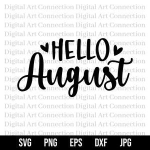 May include: Black and white graphic design with the text "HELLO AUGUST" in a cursive font. The text is surrounded by two small hearts.