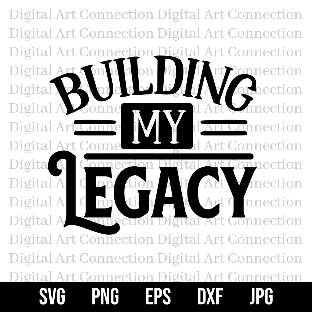 Building My Legacy SVG My Legacy SVG Legacy Svg Build A Etsy building-my-legacy-svg-my-legacy-svg-legacy-svg-build-a-etsy