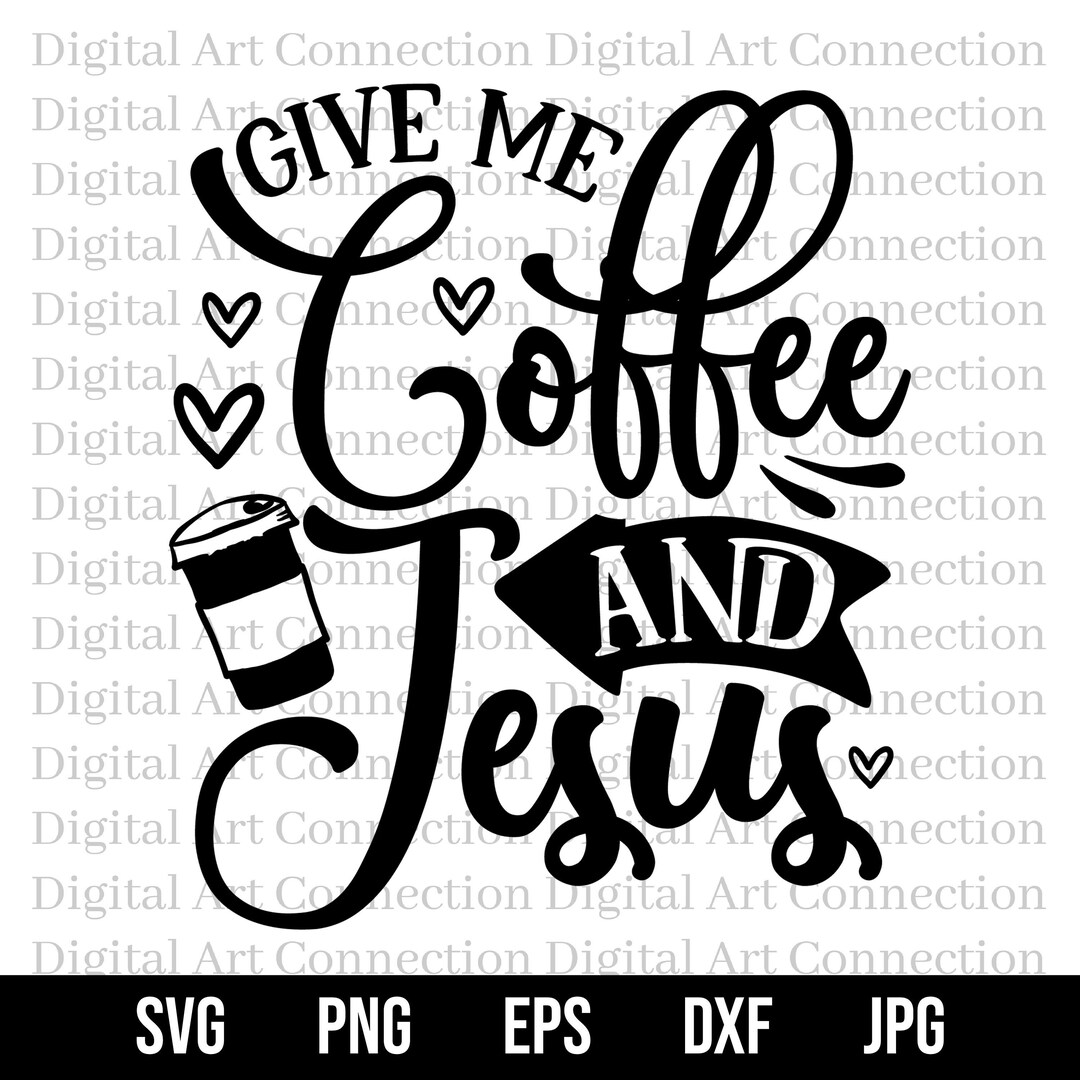 Give Me Coffee and Jesus SVG, Coffee and Jesus SVG, Coffee Svg, Jesus