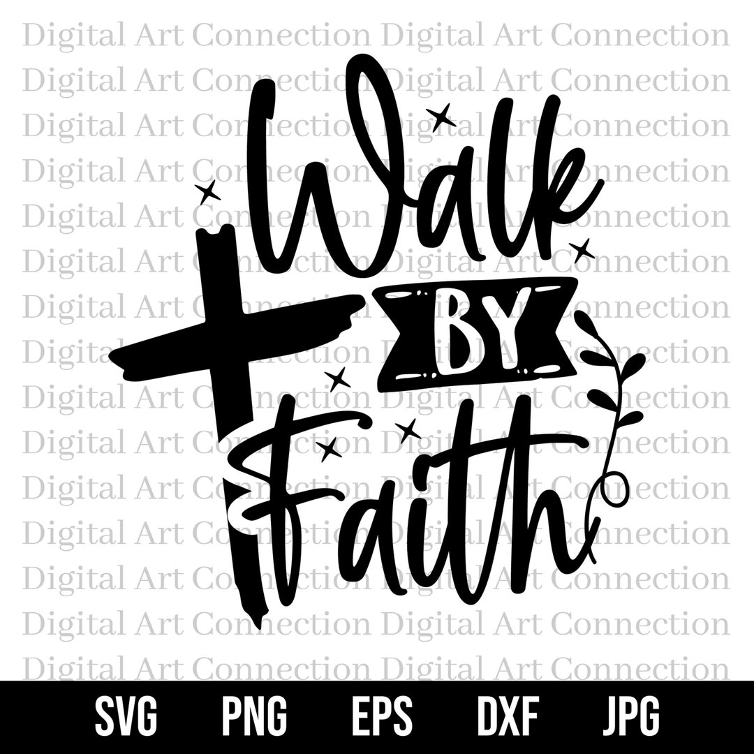 Walk by Faith SVG, Faith SVG, Christian Svg, Faithbased Svg, Bible