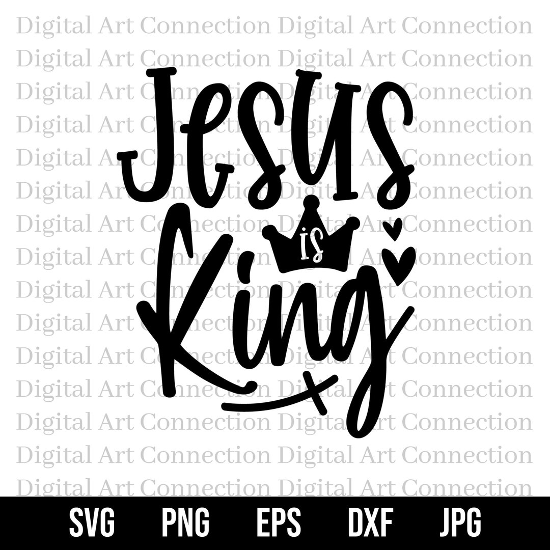 Jesus is King SVG, King Jesus SVG, Jesus Svg, King of Kings Svg