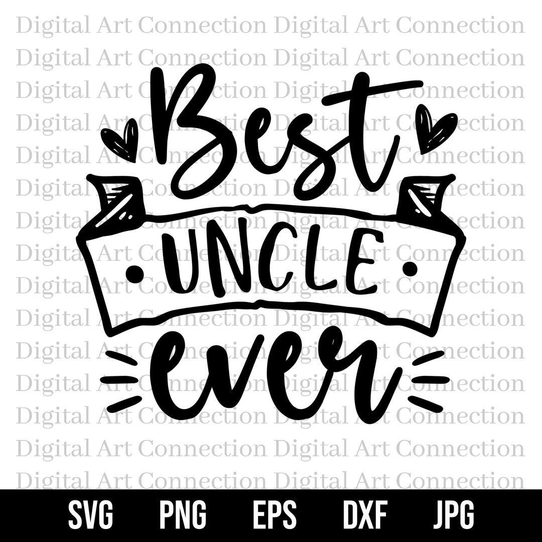 Best Uncle Ever SVG, Best Uncle SVG, Uncle Svg, Family Svg, Family Love ...