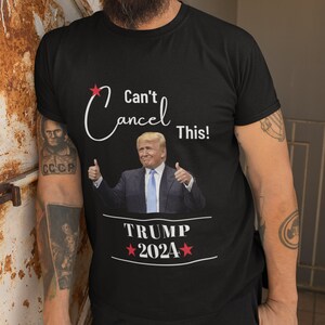 Trump T Shirt Can&#39;t Cancel This | 2024 | Donald Trump Shirt | Gift | Bella Canvas | Unisex