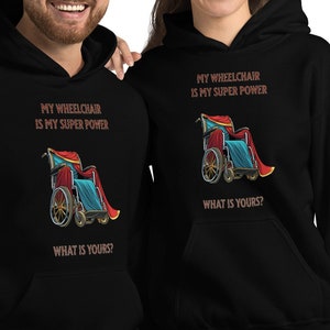 My Wheelchair Is My Super Power What Is Yours Funny Unisex Hoodie Physical Therapy Paraplegic Shirt Disability Wheelchair Handicapped Shirt