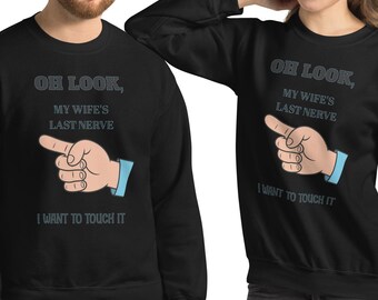 Funny Sweatshirt for Him OH LOOK My Wife&#39;s Last Nerve Graphic Sweatshirt Sarcastic Gift for Husband Novelty Sweater Husband Wife Shirt Gift
