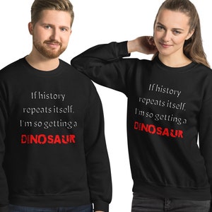 Funny Dinosaur Sweatshirt, History Repeats Slogan, Unisex Adult Crewneck, Casual Dino Pullover, Graphic Sweatshirt for Dinosaur Fans