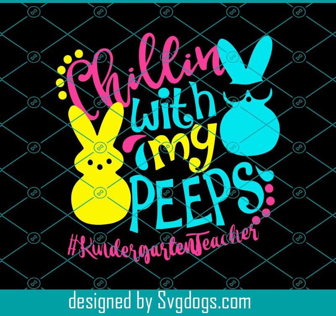Download Chillin With My Peeps Kindergarten Teacher Easter Day Svg | Etsy
