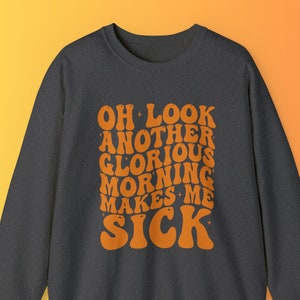 Halloween Sweatshirt - Another Glorious Morning Makes Me Sick