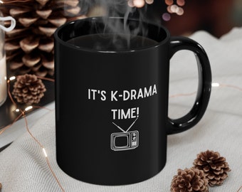 KDrama Time Fan Korean Drama Addict Coffee Tea Black Mug K-Dramas Gift Drink Kpop Kdrama Theme Hallyu 11 oz. Dishwasher Microwave Safe