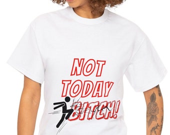 Not Today Bitch T-Shirt – Sassy Empowering Graphic Tee