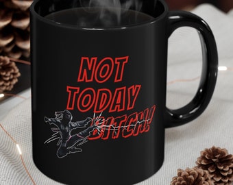 Not Today Bitch Coffee Mug, Ninja Kicking, Sassy Gift