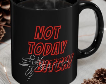 Sassy Empowering Black Coffee Mug, Not Today Bitch, Knee Kicking Figure