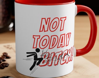 Not Today Bitch Mug, Red Interior, Empowering Coffee Mug