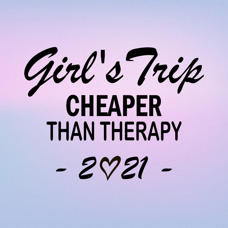 Girls Trip Cheaper Than Therapy Svggirls Svggirlygirls Etsy