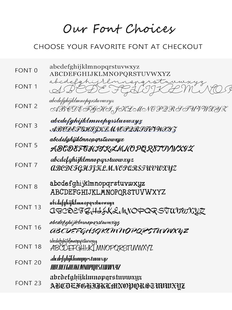 May include: A chart displaying various font styles, labelled with numbers 0, 1, 2, 3, 5, 7, 8, 13, 16, 18, 20, and 23. The text "Our Font Choices" is at the top of the chart, and the text "Choose your favourite font at checkout" is below it.
