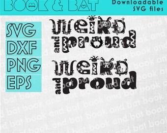 Weird and Proud svg, Weird and Proud quote for cricut, weird and proud dfx silhouette weird and proud gift for nerd svg I am weird and proud