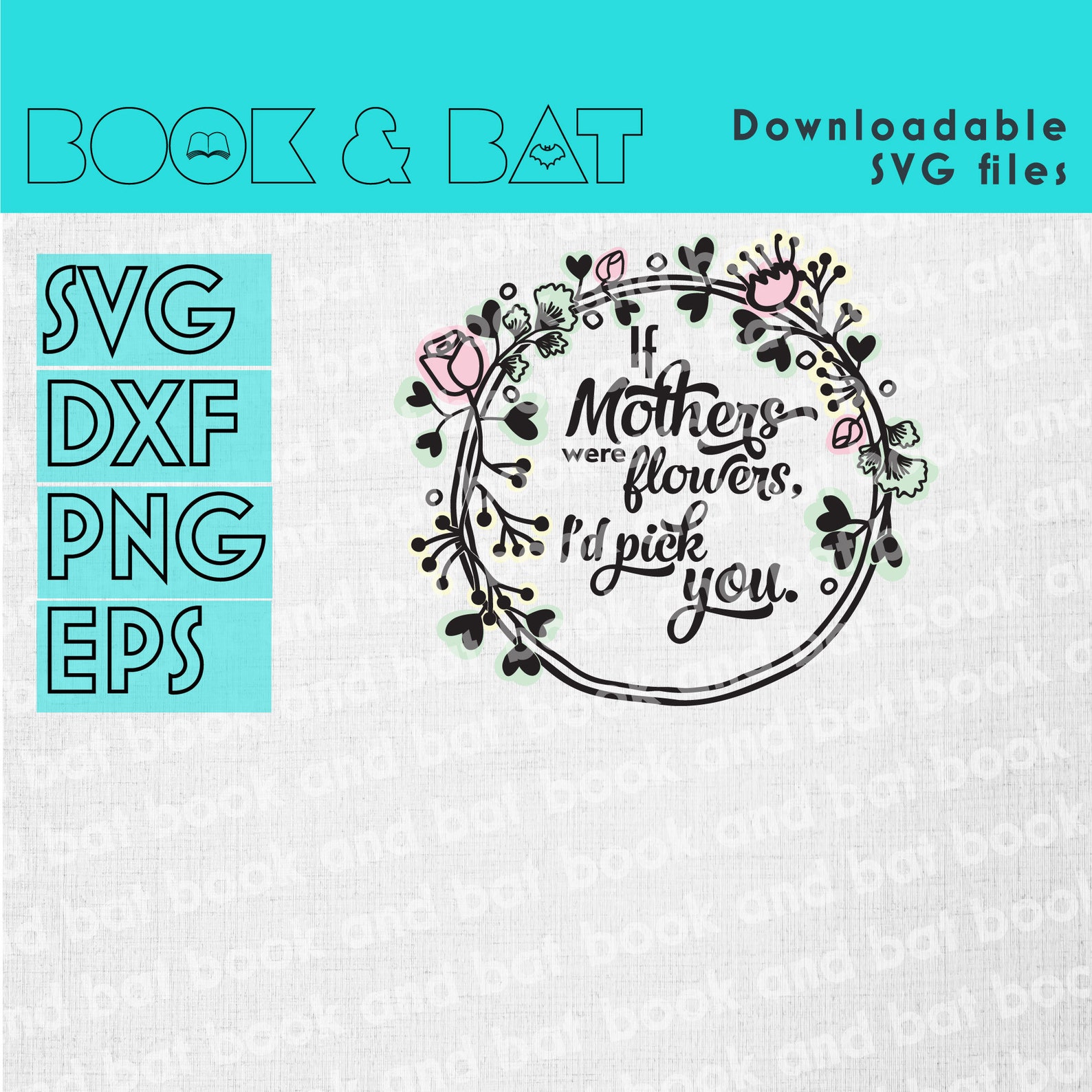 If Mothers Were Flowers Id Pick You Svg, Mothers Day Quote, Mothers Day ...