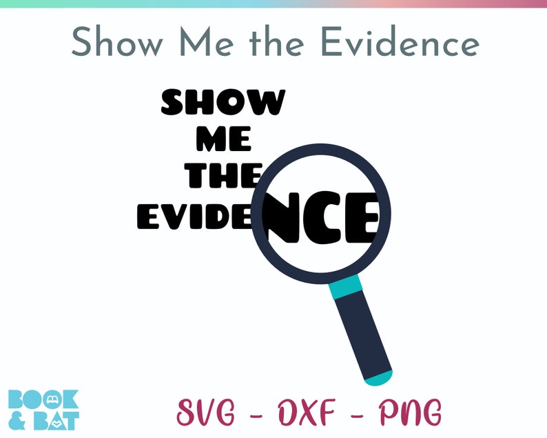 Show Me the Evidence Svg Show Me the Evidence Cricut Cut - Etsy