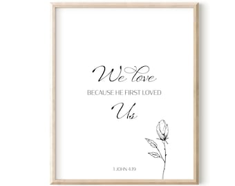We Love Because He First Loved Us, 1 John 4:19, Bible Verse Art, Christian Wedding Gift, Digital Download, Christian Engagement Gift