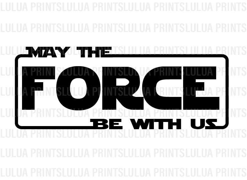 May the Force Be With Us SVG PNG FILE Etsy