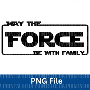 May the force be with FAMILY PNG FILE