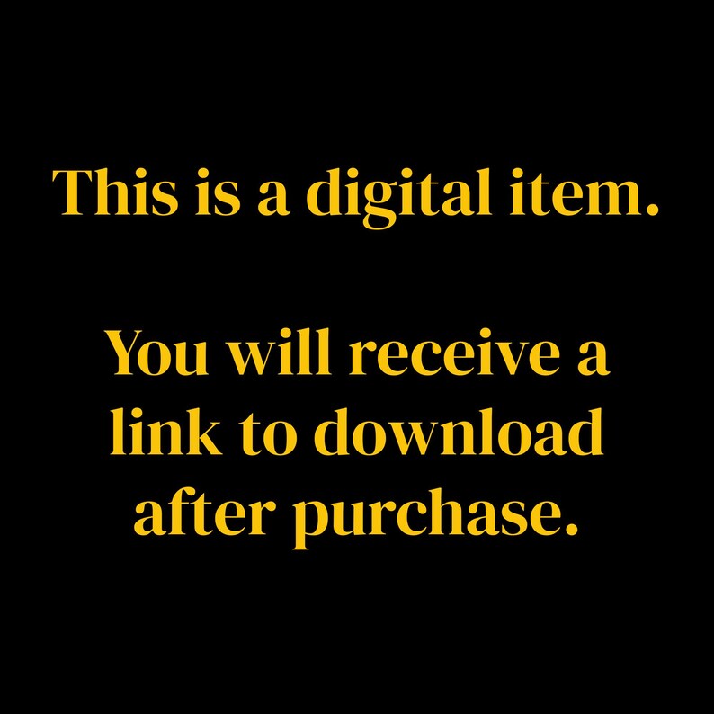 May include: Black background with gold text stating "This is a digital item. You will receive a link to download after purchase."