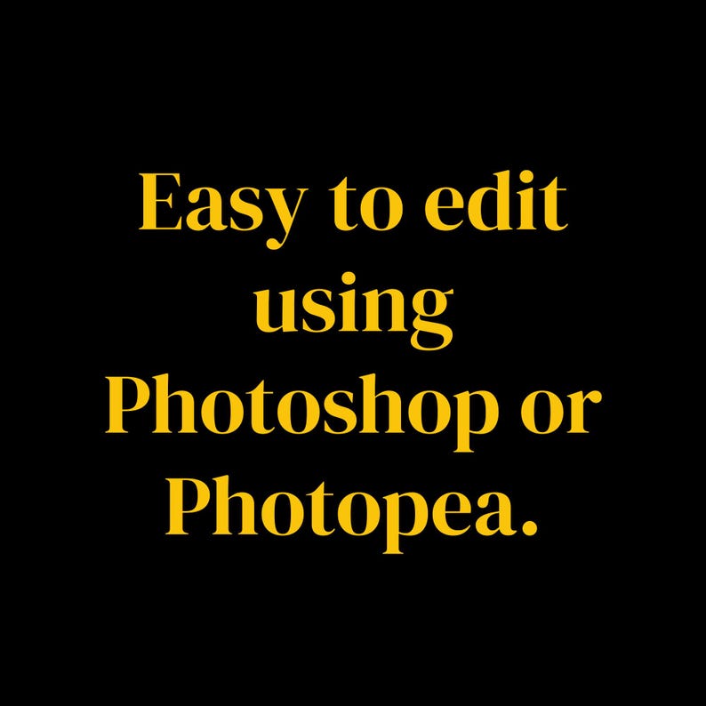 May include: Black background with the text "Easy to edit using Photoshop or Photopea" in a gold color. The text is in a bold, sans-serif font.