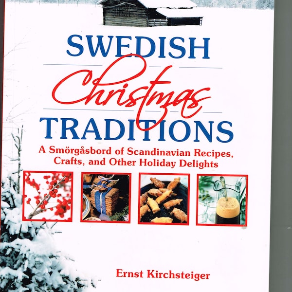 Swedish Christmas Traditions A Smorgasbord of Scandinavian Recipes, Crafts, and Other Holiday Delights by Ernst Krchsteiger 2009 Ed.
