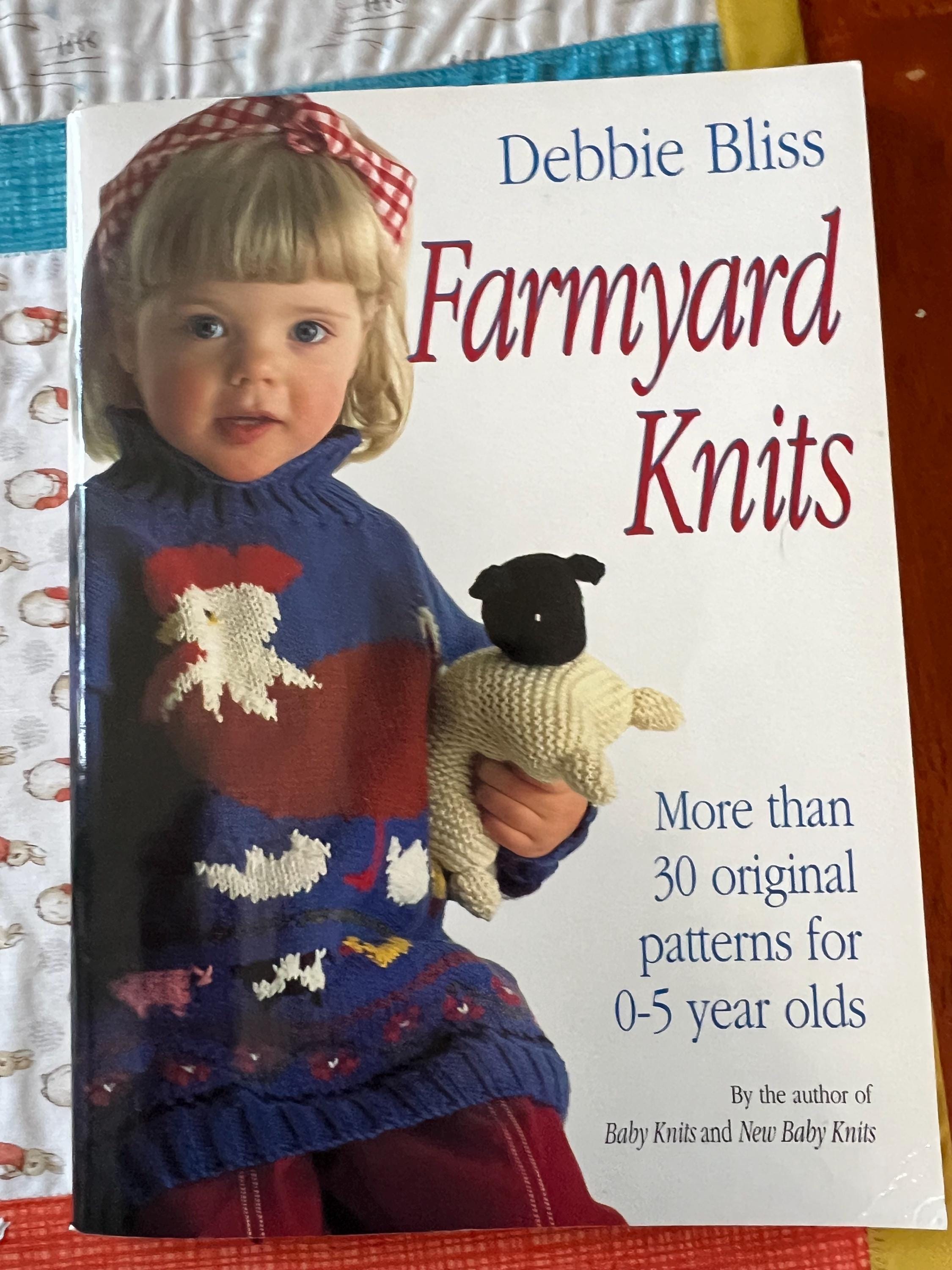 Farmyard Knits More than 30 original patterns for 0-5 year olds by Debbie  Bliss