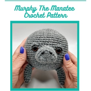 PDF Murphy the Manatee Crochet PATTERN