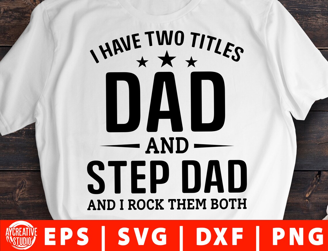 Download I Have Two Titles Dad And Stepdad svg png eps dxf Father's ...