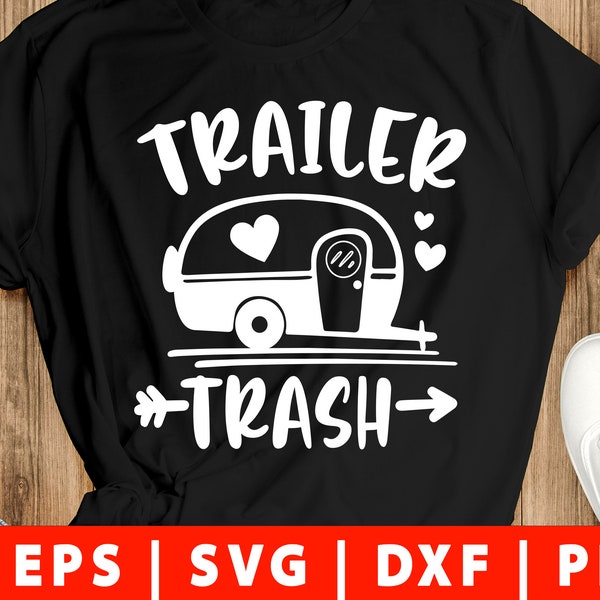 Trailer Trash Svg png dxf Camping svg travel trailer svg Camper Svg campfire svg funny svg Happy Camper svg cut file Cricut Silhouette cameo