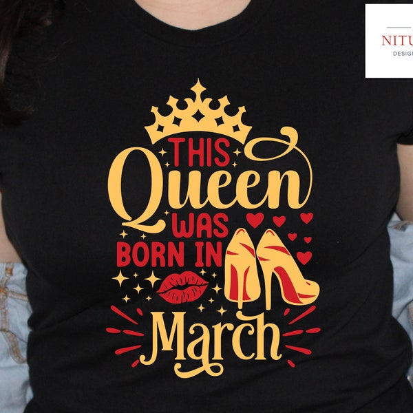 This Queen Was Born in March SVG Png March Birthday Shirt Svg, Capricorn Svg, High Heel Svg, diva svg, Birthday Queen Svg, March Queen svg