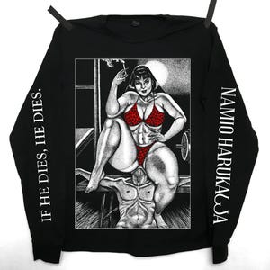 May include: Black long-sleeve shirt with a graphic print of a woman in a red bikini sitting on a man's chest. The text "NAMIO HARUKACUJA" is printed on the right sleeve and "IF HE DIES, HE DIES." is printed on the left sleeve.