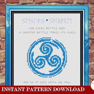 May include: A blue and white cross stitch pattern featuring a quote about battles and a blue triskelion symbol. The quote reads "SMANS SACRIFICM FOR EVERY BATTLE WON A GREATER BATTLE TAKES IT'S PLACE AND SO IT GOES UNTIL WE FALL".