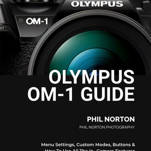 Olympus OM-1 Guide: Photography Techniques & Camera Settings (e-Book)